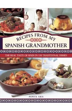 Recipes from My Spanish Grandmother - Pepita Aris
