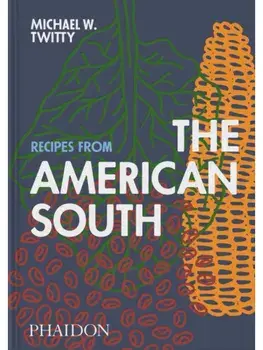 Recipes from the American South, Hardback/Michael W. Twitty