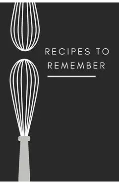 recipes to remember: cookbook to note down your 120 favorite recipes (Cooking Gifts Series) - Beautiful Notebooks
