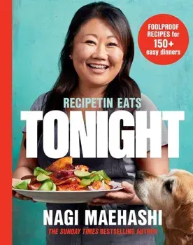 RecipeTin Eats: Tonight. Foolproof Recipes for 150+ Easy Dinners, Hardback/Nagi Maehashi