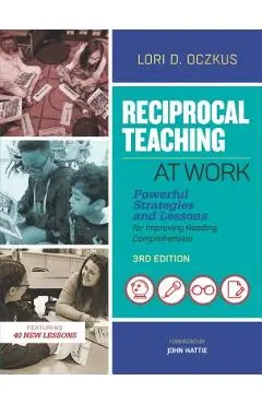 Reciprocal Teaching at Work: Powerful Strategies and Lessons for Improving Reading Comprehension - Lori D. Oczkus