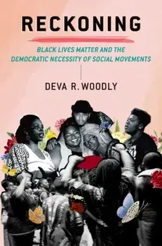 Reckoning. Black Lives Matter and the Democratic Necessity of Social Movements, Hardback/***