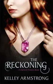 Reckoning. Book 3 of the Darkest Powers Series, Paperback/Kelley Armstrong