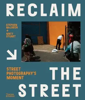Reclaim the Street. Street Photography's Moment, Hardback/***