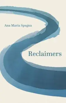 Reclaimers, Paperback/Ana Maria Spagna
