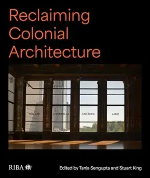 Reclaiming Colonial Architecture, Hardback/Stuart King