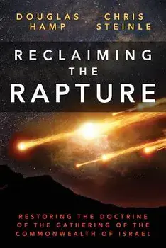 Reclaiming the Rapture: Restoring the Doctrine of the Gathering of the Commonwealth of Israel, Paperback/Douglas Hamp