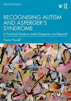 Recognising Autism and Asperger's Syndrome. A Practical Guide to Adult Diagnosis and Beyond, Paperback/Trevor Powell