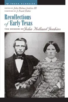 Recollections of Early Texas: Memoirs of John Holland Jenkins, Paperback/John Holmes III Jenkins
