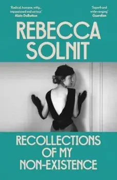 Recollections of My Non-Existence, Paperback/Rebecca (Y) Solnit