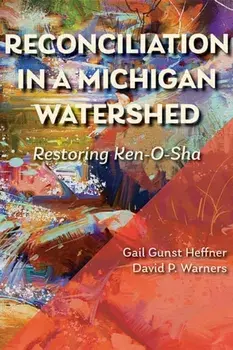 Reconciliation in a Michigan Watershed. Restoring Ken-O-Sha, Paperback/David P. Warners