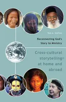 Reconnecting God's Story to Ministry: Cross-Cultural Storytelling at Home and Abroad, Paperback/Tom A. Steffen
