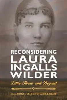 Reconsidering Laura Ingalls Wilder: Little House and Beyond, Paperback/Miranda A. Green-Barteet