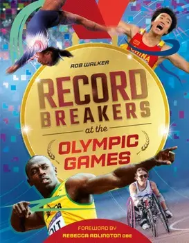 Record Breakers at the Olympic Games, Hardback/Rob Walker