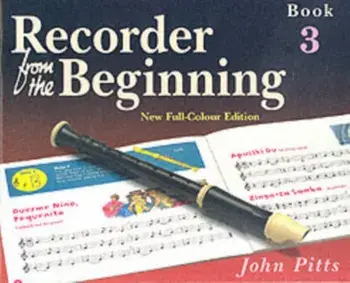 Recorder from the Beginning. Pupil'S Book 3/John Pitts