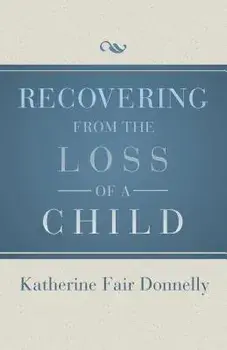 Recovering from the Loss of a Child, Paperback/Katherine Fair Donnelly