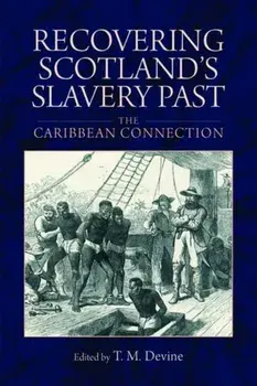 Recovering Scotland's Slavery Past. The Caribbean Connection, Paperback/***