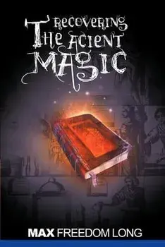Recovering the Ancient Magic, Paperback/Max Freedom Long