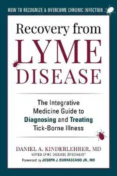 Recovery from Lyme Disease: The Integrative Medicine Guide to Diagnosing and Treating Tick-Borne Illness, Paperback/Daniel A. Kinderlehrer