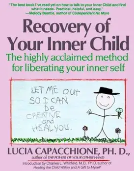 Recovery of Your Inner Child: The Highly Acclaimed Method for Liberating Your Inner Self, Paperback/Lucia Capacchione