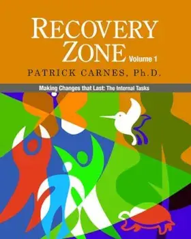 Recovery Zone, Volume 1: Making Changes That Last: The Internal Tasks, Paperback/Patrick J. Carnes