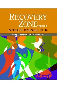 Recovery Zone, Volume 1: Making Changes That Last: The Internal Tasks - Patrick Carnes