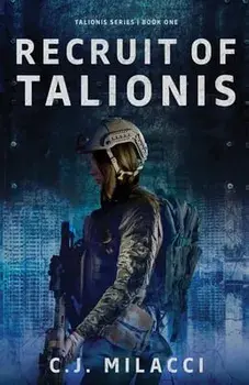 Recruit of Talionis: A Young Adult Sci-Fi Dystopian Novel, Paperback/C. J. Milacci