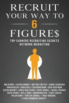 Recruit Your Way To 6 Figures: Top Earners Recruiting Secrets in Network Marketing, Paperback/Rob L. Sperry