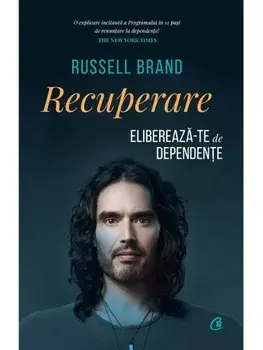 Recuperare. Elibereaza-te de dependente/Russell Brand