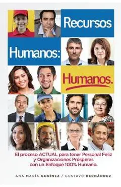 RECURSOS HUMANOS HUMANOS; el Libro DEFINITIVO: para aquellos que desean lograr Procesos y Relaciones Laborales ESTABLES y POSITIVAS. El Libro ESENCIAL - Gustavo Rogelio Hernandez Moreno