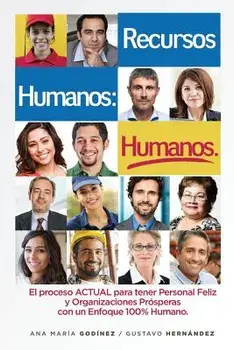 RECURSOS HUMANOS HUMANOS; el Libro DEFINITIVO: para aquellos que desean lograr Procesos y Relaciones Laborales ESTABLES y POSITIVAS. El Libro ESENCIAL, Paperback/Gustavo Rogelio Hernandez Moreno