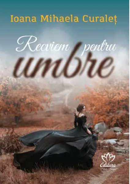 Recviem pentru umbre | Ioana Mihaela Curalet