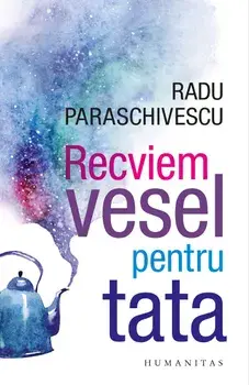 Recviem vesel pentru tata/Radu Paraschivescu