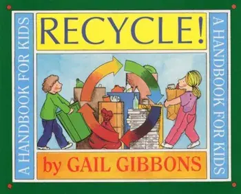 Recycle!: A Handbook for Kids, Paperback/Gail Gibbons