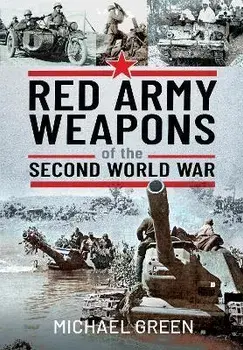 Red Army Weapons of the Second World War, Hardback/Michael Green
