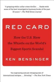 Red Card: How the U.S. Blew the Whistle on the World's Biggest Sports Scandal, Paperback/Ken Bensinger