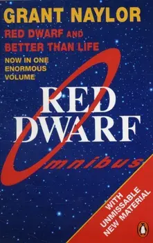 Red Dwarf Omnibus. Red Dwarf: Infinity Welcomes Careful Drivers & Better Than Life, Paperback/Grant Naylor