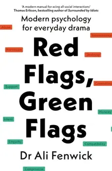 Red Flags, Green Flags. Modern psychology for everyday drama, Paperback/Dr Ali Fenwick