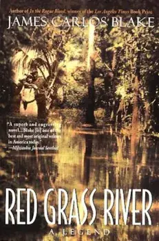 Red Grass River: A Legend, Paperback/James Carlos Blake