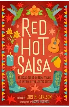 Red Hot Salsa: Bilingual Poems on Being Young and Latino in the United States - Lori Marie Carlson