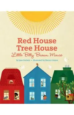 Red House, Tree House, Little Bitty Brown Mouse - Jane Godwin