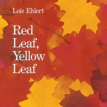 Red Leaf, Yellow Leaf, Paperback/Lois Ehlert