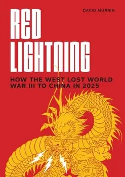 Red Lightning: How the West Lost World War III to China in 2025, Paperback/David Murrin
