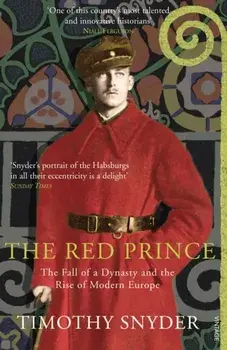 Red Prince. The Fall of a Dynasty and the Rise of Modern Europe, Paperback/Timothy Snyder