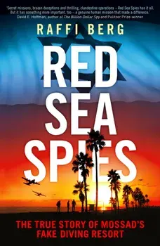 Red Sea Spies. The True Story of Mossad's Fake Diving Resort, Paperback/Raffi Berg