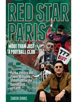 Red Star Paris, More Than Just a Football Club. Punks, Politics and Power Struggles in the Fight for the Coolest Club on Earth, Paperback/Simon Binns