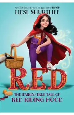 Red: The (Fairly) True Tale of Red Riding Hood - Liesl Shurtliff