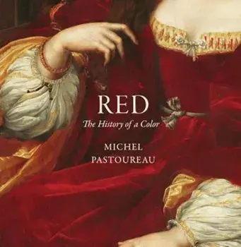 Red: The History of a Color, Hardcover/Michel Pastoureau