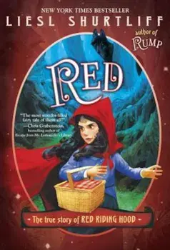 Red: The True Story of Red Riding Hood, Paperback/Liesl Shurtliff