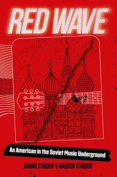 Red Wave: An American in the Soviet Music Underground, Paperback/Joanna Stingray